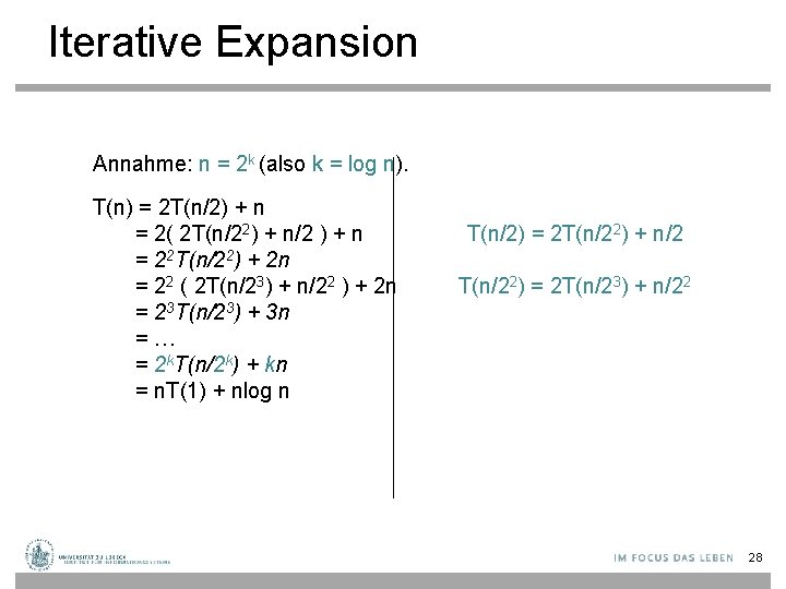 Iterative Expansion Annahme: n = 2 k (also k = log n). T(n) =