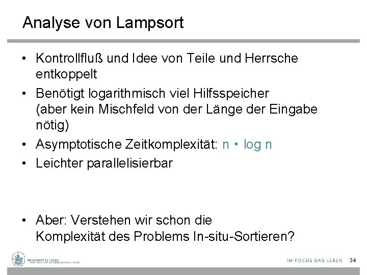 Analyse von Lampsort • Kontrollfluß und Idee von Teile und Herrsche entkoppelt • Benötigt