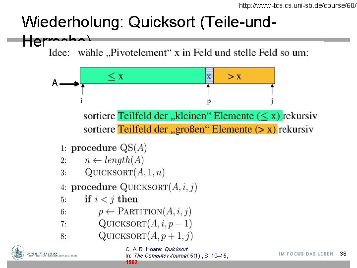 http: //www-tcs. uni-sb. de/course/60/ Wiederholung: Quicksort (Teile-und. Herrsche) A C. A. R. Hoare: Quicksort.