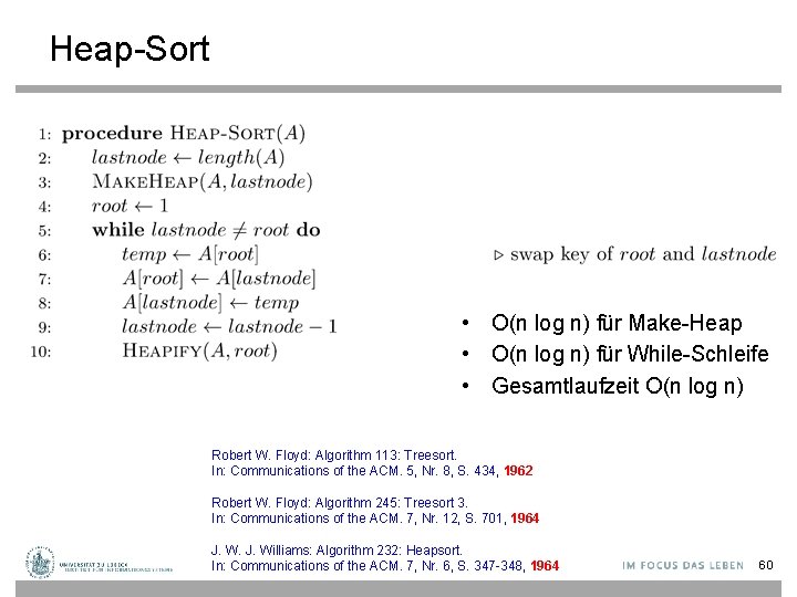 Heap-Sort • O(n log n) für Make-Heap • O(n log n) für While-Schleife •