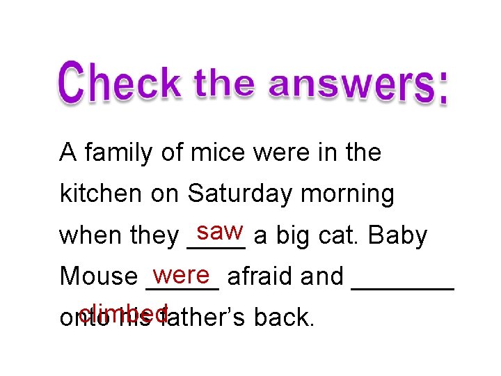 A family of mice were in the kitchen on Saturday morning saw a big