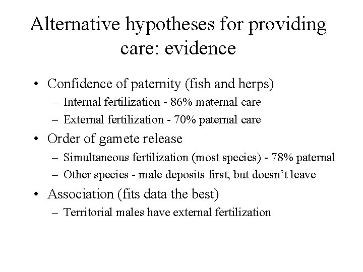 Alternative hypotheses for providing care: evidence • Confidence of paternity (fish and herps) –