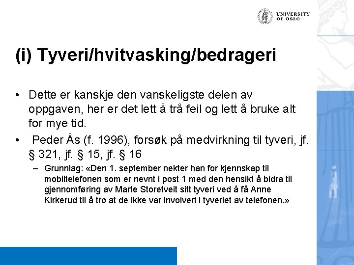 (i) Tyveri/hvitvasking/bedrageri • Dette er kanskje den vanskeligste delen av oppgaven, her er det