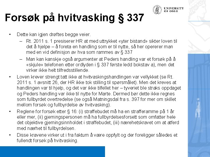 Forsøk på hvitvasking § 337 • • Dette kan igjen drøftes begge veier. –