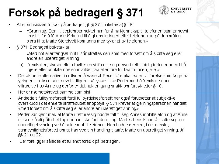 Forsøk på bedrageri § 371 • • Atter subsidiært forsøk på bedrageri, jf. §