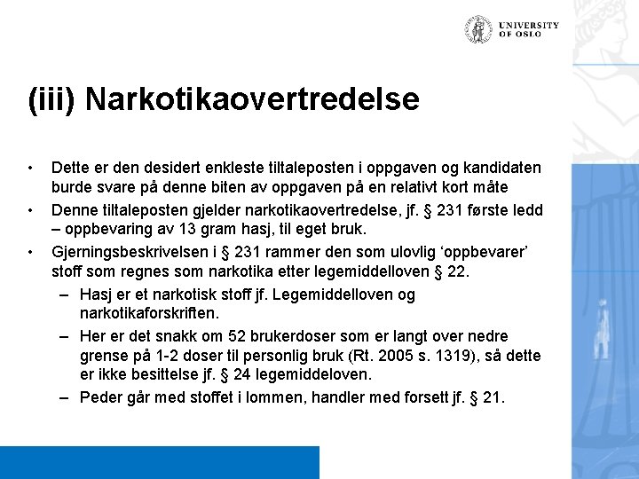 (iii) Narkotikaovertredelse • • • Dette er den desidert enkleste tiltaleposten i oppgaven og