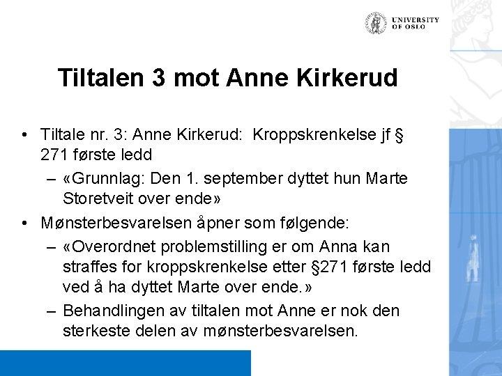 Tiltalen 3 mot Anne Kirkerud • Tiltale nr. 3: Anne Kirkerud: Kroppskrenkelse jf §