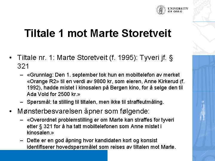 Tiltale 1 mot Marte Storetveit • Tiltale nr. 1: Marte Storetveit (f. 1995): Tyveri
