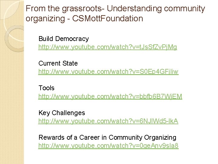 From the grassroots- Understanding community organizing - CSMott. Foundation Build Democracy http: //www. youtube.