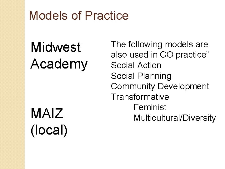 Models of Practice Midwest Academy MAIZ (local) The following models are also used in