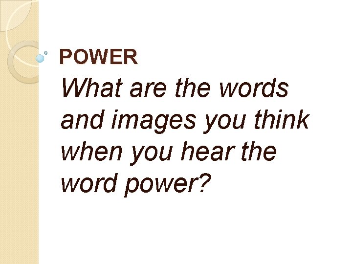 POWER What are the words and images you think when you hear the word