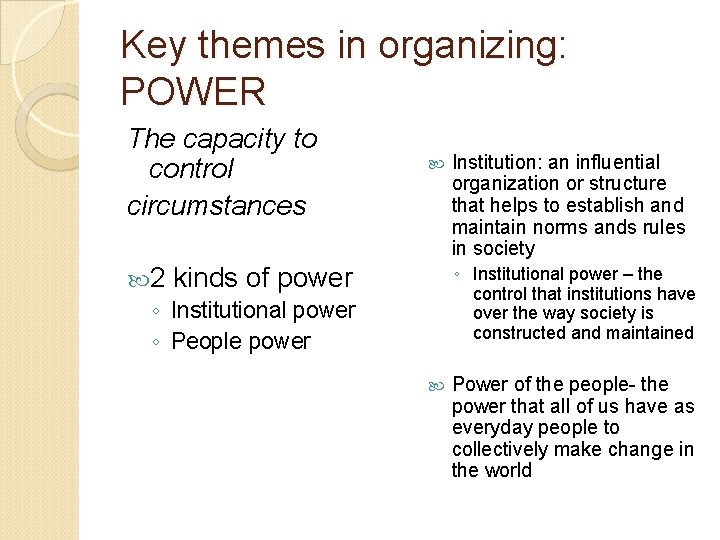 Key themes in organizing: POWER The capacity to control circumstances 2 kinds of power