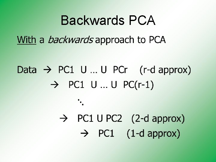 Backwards PCA • 