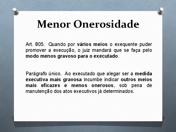 Menor Onerosidade Art. 805. Quando por vários meios o exequente puder promover a execução,