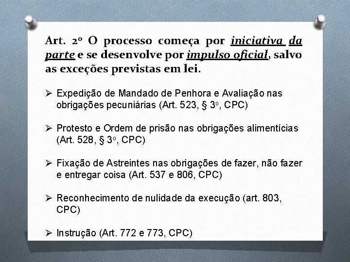 Art. 2 o O processo começa por iniciativa da parte e se desenvolve por