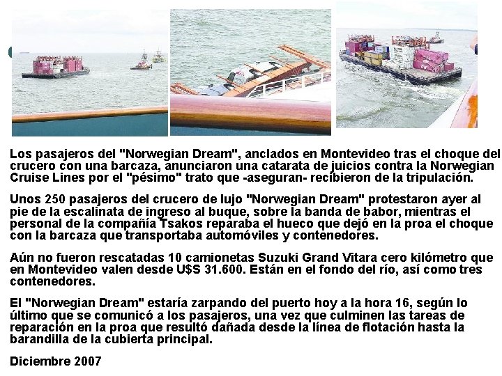 Los pasajeros del "Norwegian Dream", anclados en Montevideo tras el choque del crucero con Los pasajeros del "Norwegian Dream", anclados en Montevideo tras el choque del crucero con