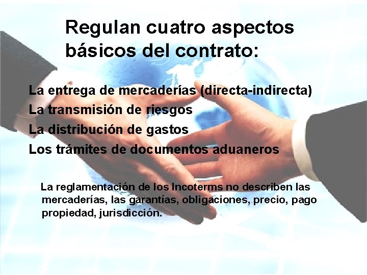 Regulan cuatro aspectos básicos del contrato: La entrega de mercaderías (directa-indirecta) La transmisión de Regulan cuatro aspectos básicos del contrato: La entrega de mercaderías (directa-indirecta) La transmisión de