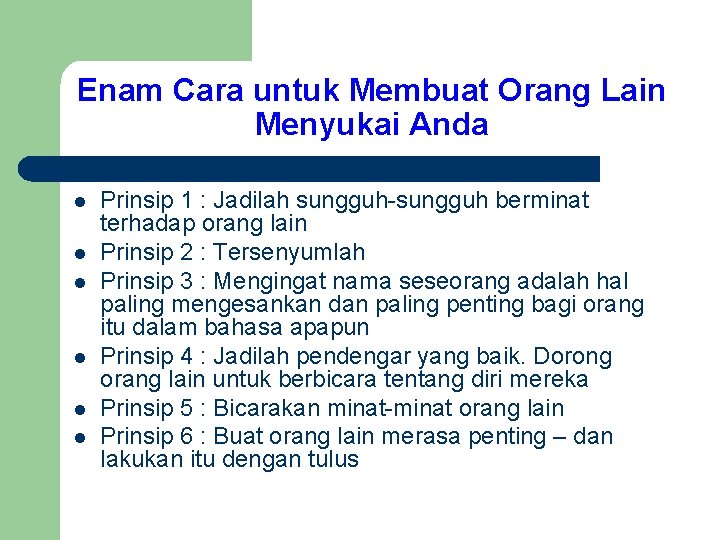 Enam Cara untuk Membuat Orang Lain Menyukai Anda l l l Prinsip 1 :