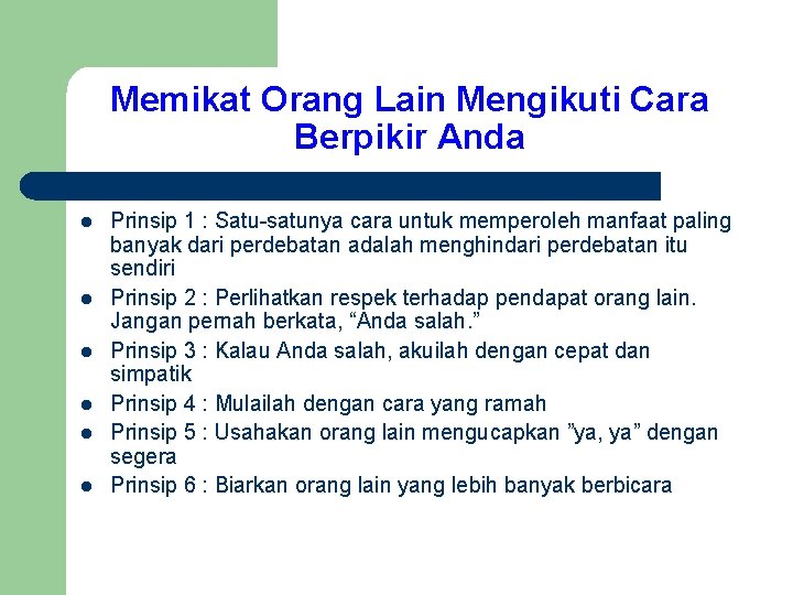 Memikat Orang Lain Mengikuti Cara Berpikir Anda l l l Prinsip 1 : Satu-satunya