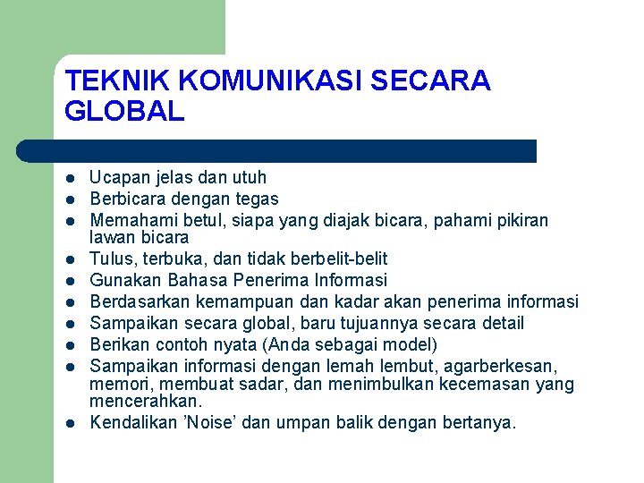 TEKNIK KOMUNIKASI SECARA GLOBAL l l l l l Ucapan jelas dan utuh Berbicara