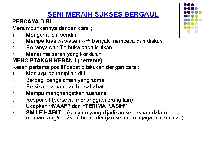 SENI MERAIH SUKSES BERGAUL PERCAYA DIRI Menumbuhkannya dengan cara ; 1. Mengenal diri sendiri