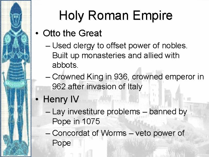 Holy Roman Empire • Otto the Great – Used clergy to offset power of