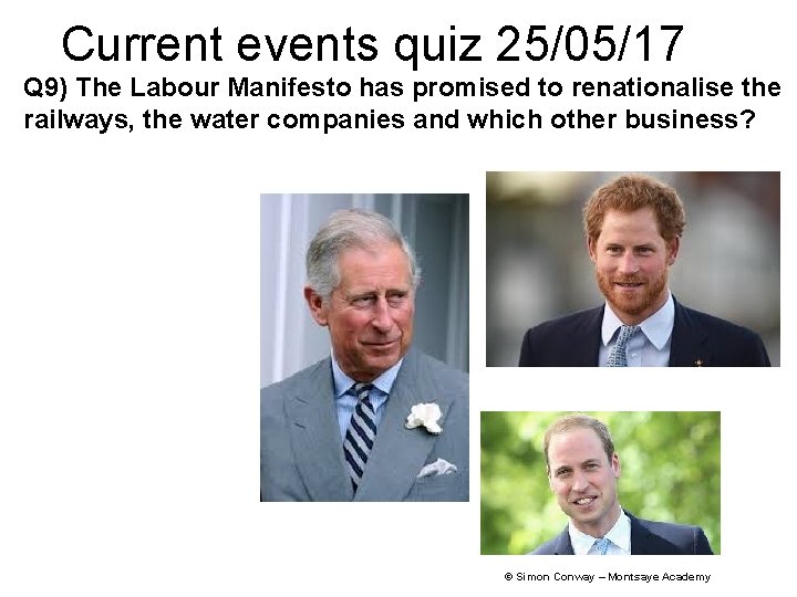 Current events quiz 25/05/17 Q 9) The Labour Manifesto has promised to renationalise the