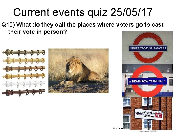 Current events quiz 25/05/17 Q 10) What do they call the places where voters