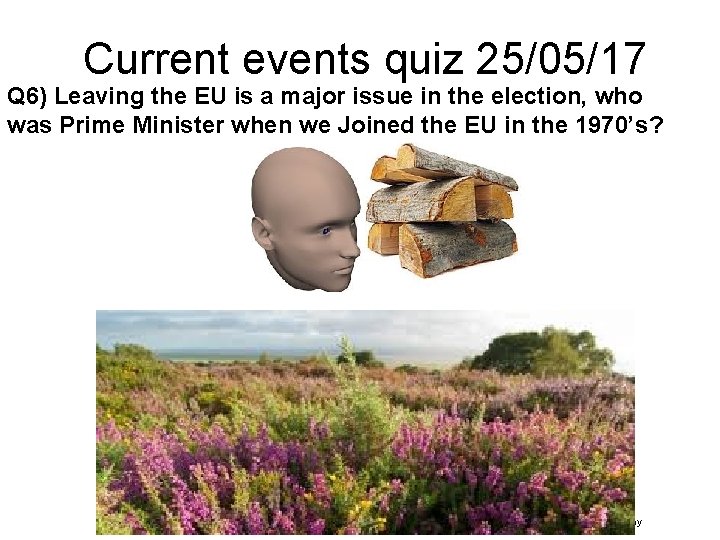 Current events quiz 25/05/17 Q 6) Leaving the EU is a major issue in