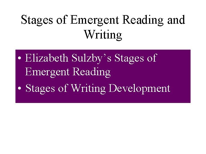 Stages of Emergent Reading and Writing • Elizabeth Sulzby’s Stages of Emergent Reading •