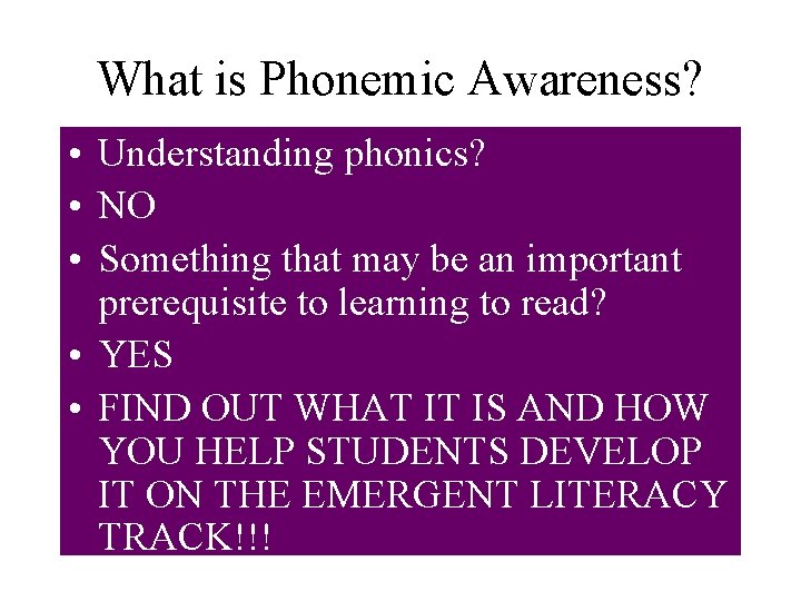 What is Phonemic Awareness? • Understanding phonics? • NO • Something that may be