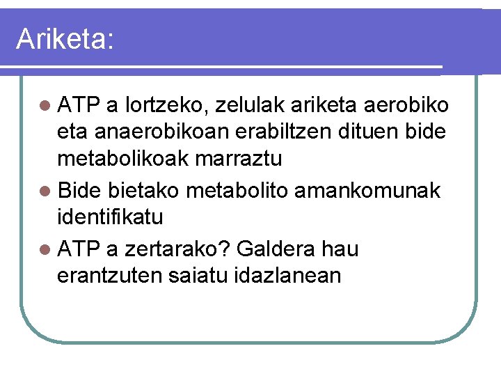 Ariketa: l ATP a lortzeko, zelulak ariketa aerobiko eta anaerobikoan erabiltzen dituen bide metabolikoak