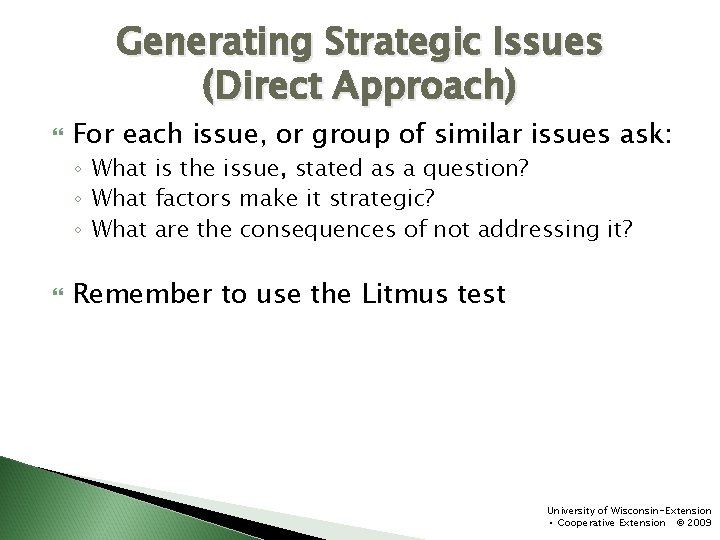 Generating Strategic Issues (Direct Approach) For each issue, or group of similar issues ask: