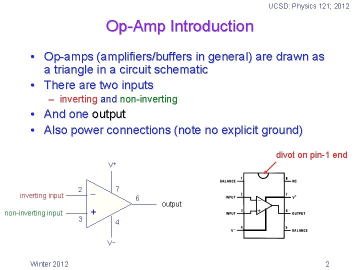 UCSD: Physics 121; 2012 Op-Amp Introduction • Op-amps (amplifiers/buffers in general) are drawn as