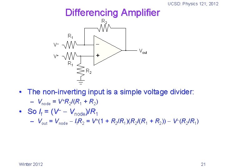 UCSD: Physics 121; 2012 Differencing Amplifier R 2 R 1 V + V+ Vout