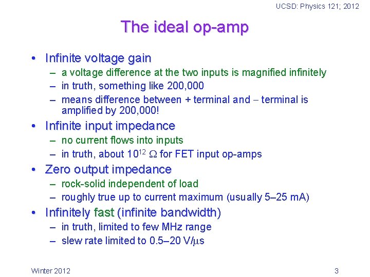 UCSD: Physics 121; 2012 The ideal op-amp • Infinite voltage gain – a voltage