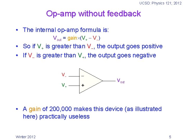 UCSD: Physics 121; 2012 Op-amp without feedback • The internal op-amp formula is: Vout