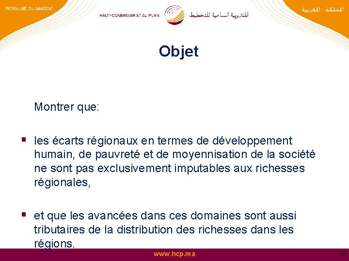 Objet Montrer que: § les écarts régionaux en termes de développement humain, de pauvreté