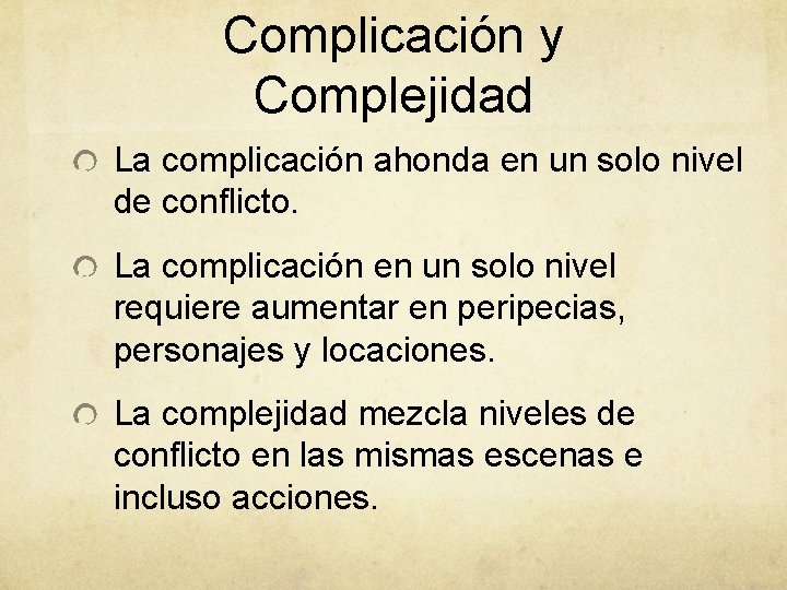 Complicación y Complejidad La complicación ahonda en un solo nivel de conflicto. La complicación