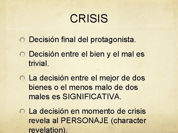 CRISIS Decisión final del protagonista. Decisión entre el bien y el mal es trivial.