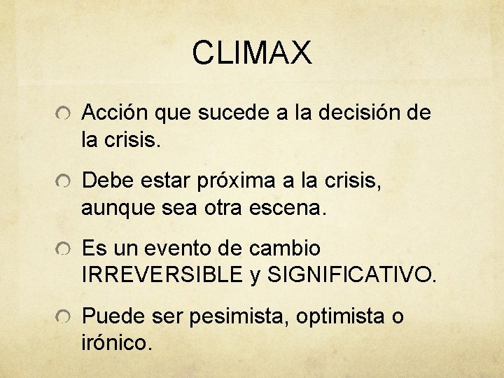 CLIMAX Acción que sucede a la decisión de la crisis. Debe estar próxima a
