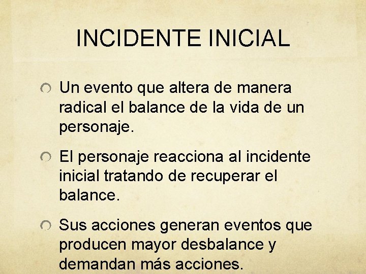INCIDENTE INICIAL Un evento que altera de manera radical el balance de la vida