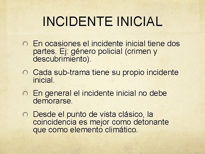 INCIDENTE INICIAL En ocasiones el incidente inicial tiene dos partes. Ej: género policial (crimen