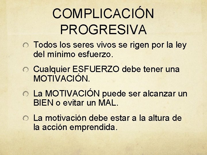 COMPLICACIÓN PROGRESIVA Todos los seres vivos se rigen por la ley del mínimo esfuerzo.