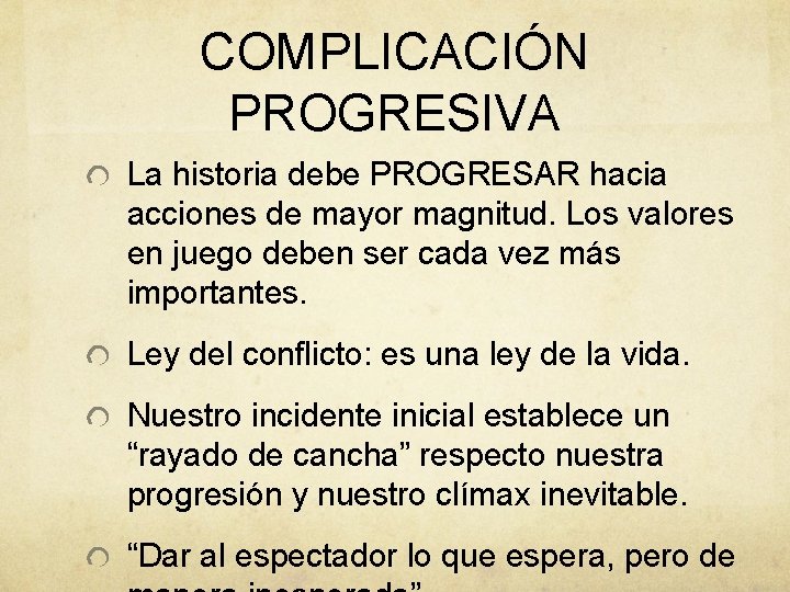 COMPLICACIÓN PROGRESIVA La historia debe PROGRESAR hacia acciones de mayor magnitud. Los valores en