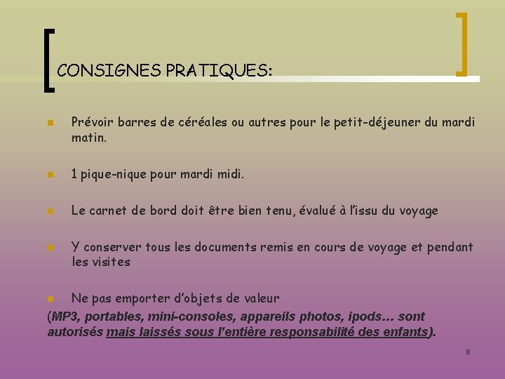 CONSIGNES PRATIQUES: n Prévoir barres de céréales ou autres pour le petit-déjeuner du mardi