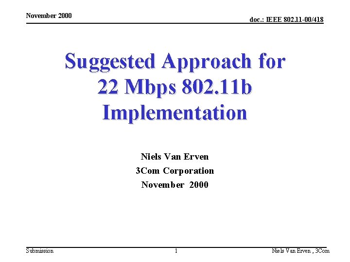 November 2000 doc. : IEEE 802. 11 -00/418 Suggested Approach for 22 Mbps 802.