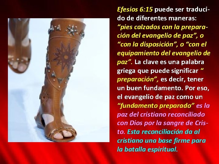 Efesios 6: 15 puede ser traducido de diferentes maneras: “pies calzados con la preparación