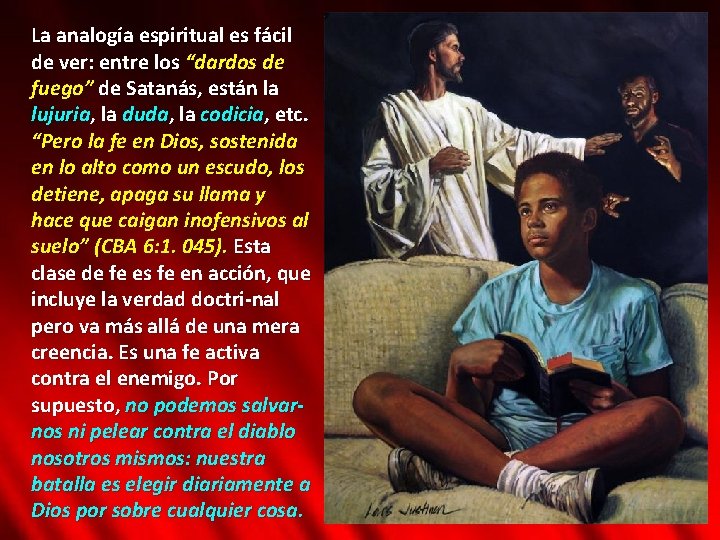 La analogía espiritual es fácil de ver: entre los “dardos de fuego” de Satanás,