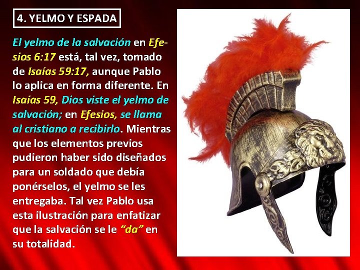 4. YELMO Y ESPADA El yelmo de la salvación en Efesios 6: 17 está,